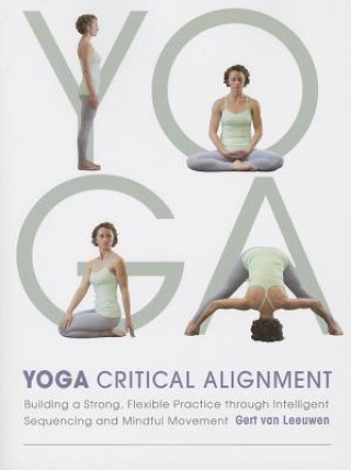 Книга Yoga: Critical Alignment Gert Van Leeuwen