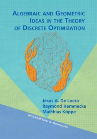 Könyv Algebraic and Geometric Ideas in the Theory of Discrete Optimization Jesús De Loera
