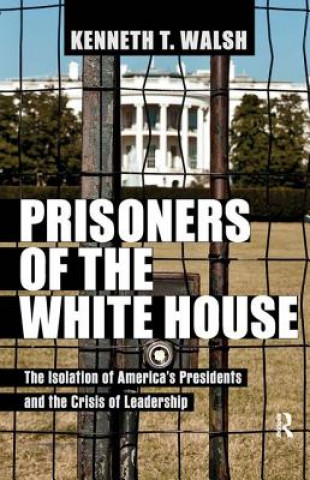 Kniha Prisoners of the White House Kenneth Walsh