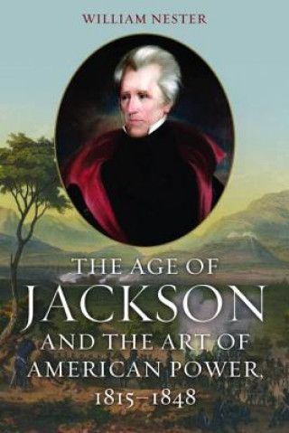 Kniha Age of Jackson 1815-1848 William Nester