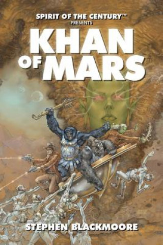 Kniha Spirit of the Century Presents: Khan of Mars Stephen Blackmoore