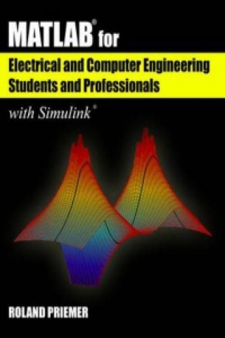 Kniha MATLAB (R) for Electrical and Computer Engineering Students and Professionals Roland Priemer