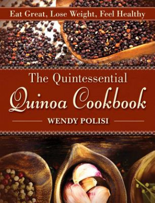 Книга Quintessential Quinoa Cookbook Wendy Polisi