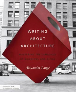 Könyv Writing About Architecture Alexandra Lange