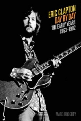 Carte Clapton Eric Day By Day Early Bam Bk Marc Roberty