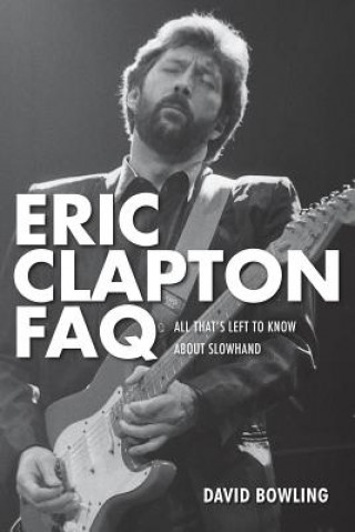 Könyv Eric Clapton FAQ David Bowling