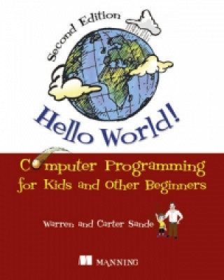 Könyv Hello World!:Computer Programming for Kids and Other Beginners Warren Sande