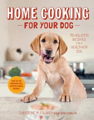 Könyv Home Cooking for Your Dog Christine Filardi