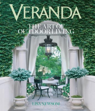 Kniha Veranda The Art of Outdoor Living Lisa Newsom