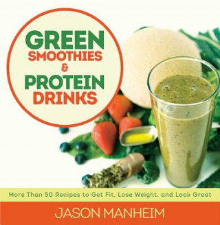 Libro Green Smoothies and Protein Drinks Jason Manheim