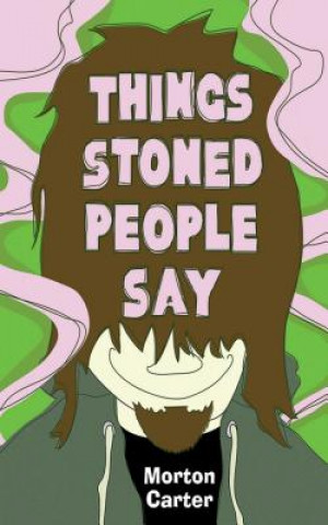 Book Things Stoned People Say Morton Carter