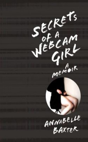 Kniha Secrets of a Webcam Girl Annabelle Baxter