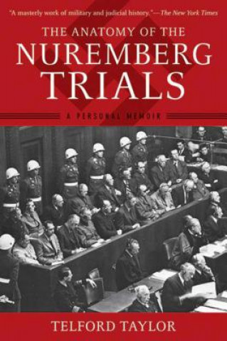 Könyv Anatomy of the Nuremberg Trials Telford Taylor