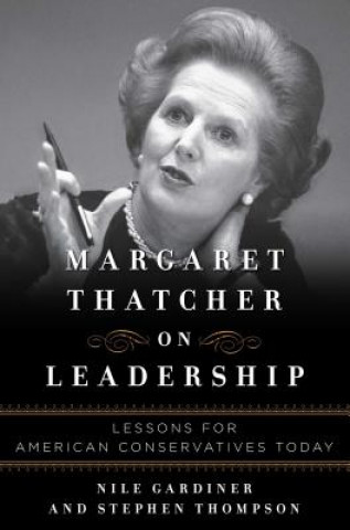 Książka Margaret Thatcher on Leadership Nile Gardiner