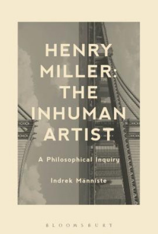 Könyv Henry Miller: The Inhuman Artist Indrek Manniste