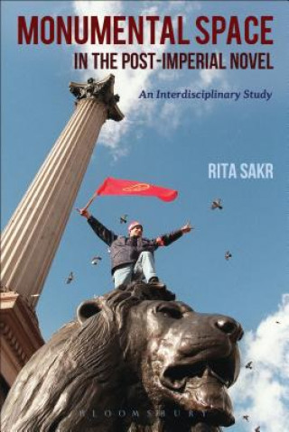 Kniha Monumental Space in the Post-Imperial Novel Rita Sakr