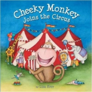 Knjiga Cheeky Monkey Joins the Circus Lisa Kerr