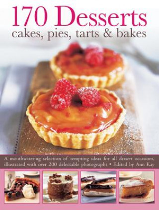 Kniha 170 Desserts Cakes, Pies, Tarts & Bakes Ann Kay