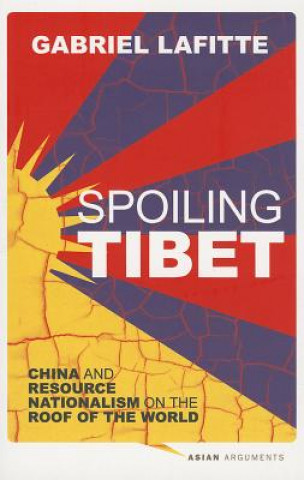 Könyv Spoiling Tibet Gabriel Lafitte