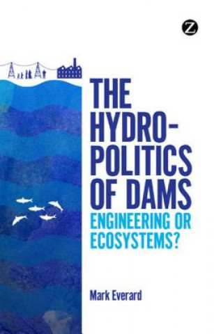 Книга Hydropolitics of Dams Mark Everard