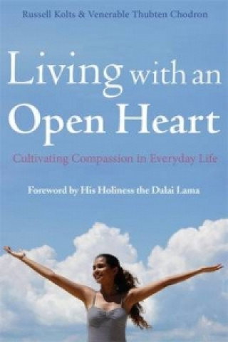 Книга Living with an Open Heart Russell Kolts