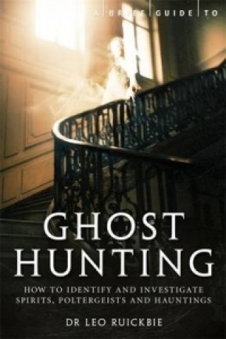 Kniha Brief Guide to Ghost Hunting Leo Ruickbie