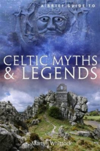 Książka Brief Guide to Celtic Myths and Legends Martyn Whittock