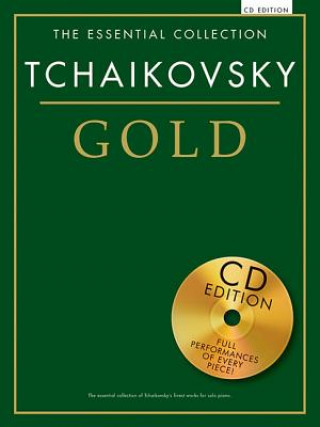 Drucksachen The Essential Collection: Tchaikovsky Gold (CD Edition), m. Audio-CD 