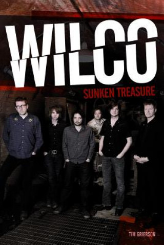 Knjiga Wilco: Sunken Treasure Tim Grierson