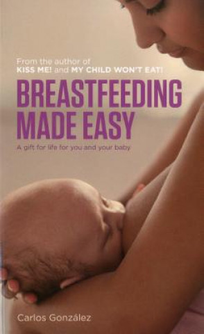 Könyv Breastfeeding Made Easy Carlos Gonzalez