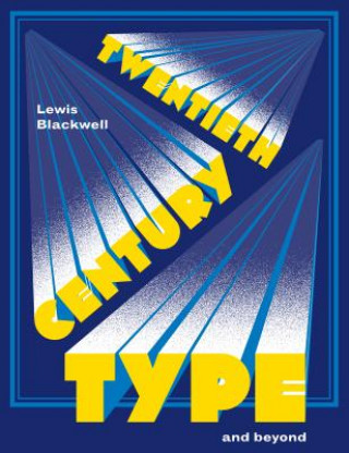 Książka Twentieth-Century Type and Beyond Lewis Blackwell