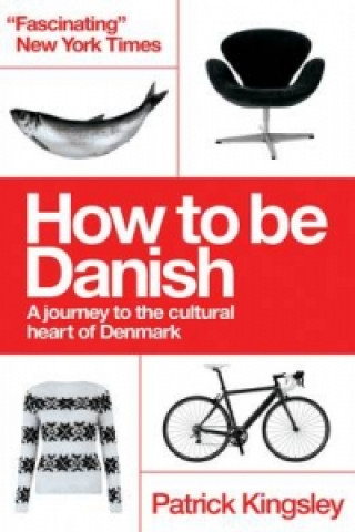 Könyv How to be Danish: From Lego to Lund ... a Short Introduction to the State of Denmark Patrick Kingsley