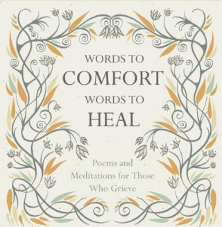 Carte Words to Comfort, Words to Heal Juliet Mabey