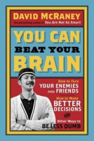 Carte You Can Beat Your Brain David McRaney