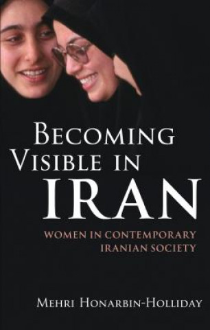 Könyv Becoming Visible in Iran Mehri Honarbin Holliday