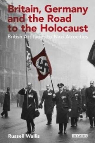 Kniha Britain, Germany and the Road to the Holocaust Russell Wallis