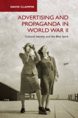 Book Advertising and Propaganda in World War II David Clampin