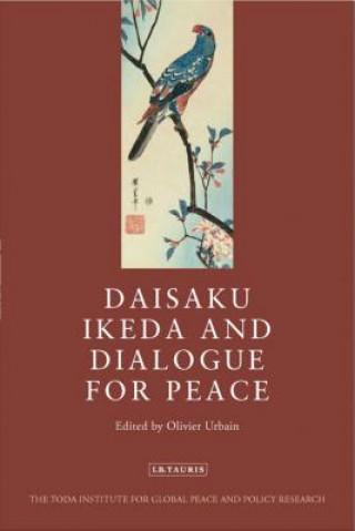 Kniha Daisaku Ikeda and Dialogue for Peace Olivier Urbain