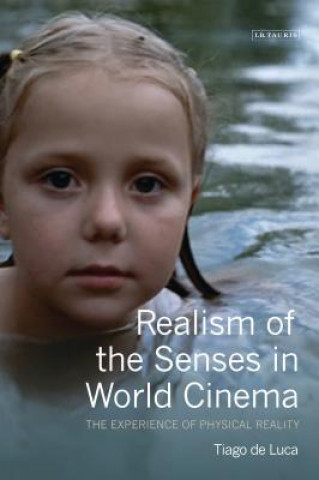 Kniha Realism of the Senses in World Cinema Tiago De Luca