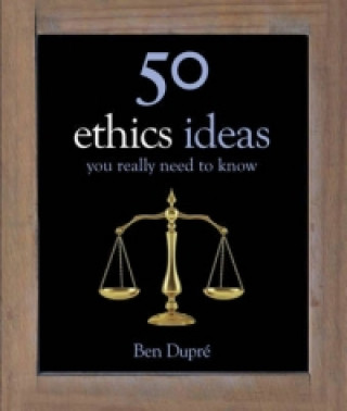 Carte 50 Ethics Ideas You Really Need to Know Ben Dupré