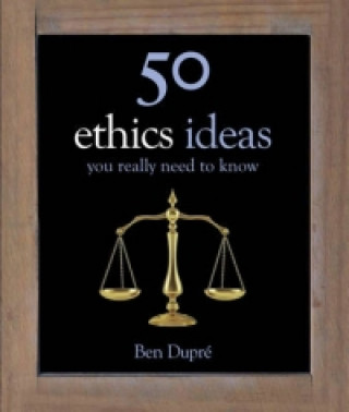 Knjiga 50 Ethics Ideas You Really Need to Know Ben Dupré