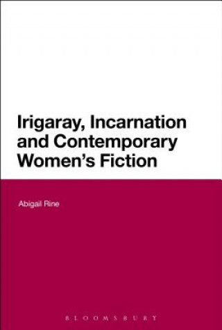 Buch Irigaray, Incarnation and Contemporary Women's Fiction Abigail Rine