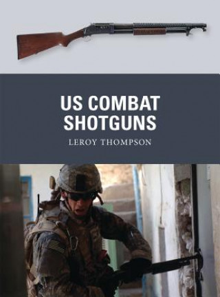 Книга US Combat Shotguns Leroy Thompson