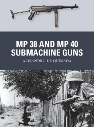 Könyv MP 38 and MP 40 Submachine Guns Alejandro de Quesada