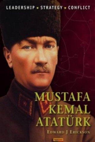 Könyv Mustafa Kemal Ataturk Edward J Erickson