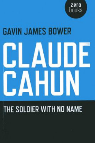 Knjiga Claude Cahun - The Soldier with No Name Gavin Bower