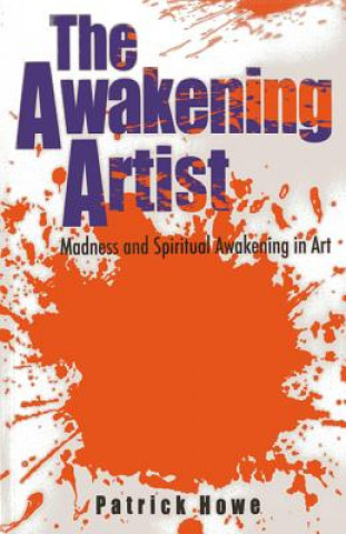 Carte Awakening Artist, The - Madness and Spiritual Awakening in Art Patrick Howe