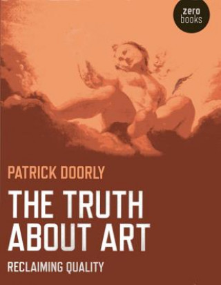 Kniha Truth About Art Patrick Doorly