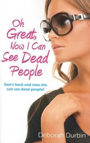 Könyv Oh Great, Now I Can See Dead People Deborah Durbin