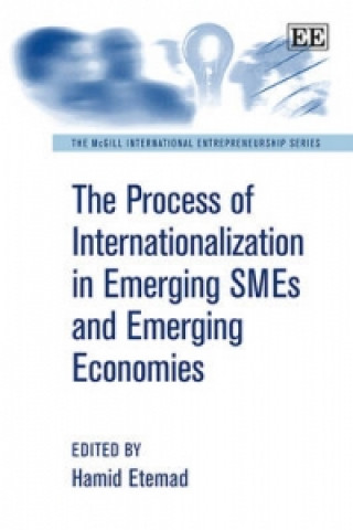 Kniha Process of Internationalization in Emerging SMEs and Emerging Economies Hamid Etemad